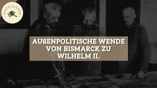 Außenpolitische Wende von Bismarck zu Wilhelm II  Außenpolitik im Deutschen Kaiserreich [upl. by Fabiola]