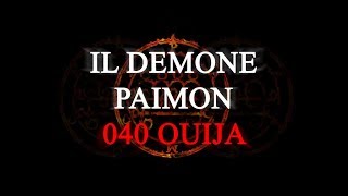 IL DEMONE PAIMON  040 OUIJA [upl. by Etnaed]