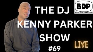 THE DJ KENNY PARKER SHOW  LIVE CHAT 69 [upl. by Enileme545]