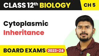 Class 12 Biology Ch 5  Cytoplasmic Inheritance  Principles of Inheritance and Variation 202223 [upl. by Niotna]