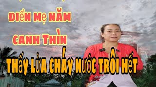 Thông báo gấp năm canh Thìn chị Mai thấy lửa cháy nước cuốn trôi hết [upl. by Byran]