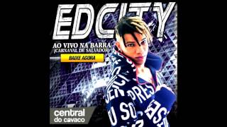 CD AO VIVO EDCITY NO CARNAVAL 2017  BARRA [upl. by Colas]