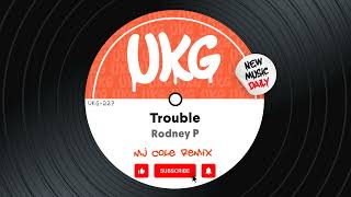 Rodney P  Trouble MJ Cole Remix UK Garage Remix [upl. by Htbazile214]