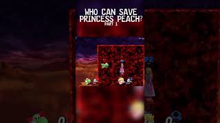 Who Can Save Princess Peach  Part 1 [upl. by Ztirf]