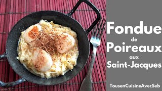 FONDUE de POIREAUX aux SAINTJACQUES Tous en cuisine avec Seb [upl. by Nikolos]