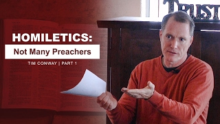 Homiletics Not Many Preachers Part 1  Tim Conway [upl. by Bradleigh16]