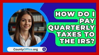 How Do I Pay Quarterly Taxes To The IRS  CountyOfficeorg [upl. by Taggart340]