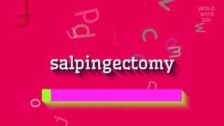 How to say quotsalpingectomyquot High Quality Voices [upl. by Tijnar]