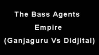 The Bass Agents  Empire Ganjaguru Vs Didjital [upl. by Grati]