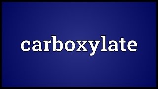 Carboxylate Meaning [upl. by Haynes]