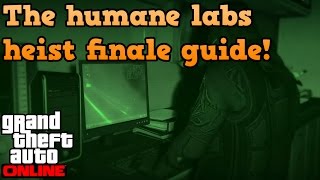 GTA online heist guides  The humane labs finale [upl. by Ajiak]