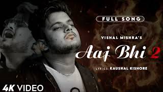 Aaj Bhi 2 AUDIO Vishal Mishra  Kaushal Kishore  New Song 2024 [upl. by Ruhtracam115]