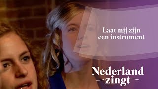 Laat mij zijn een instrument  Nederland Zingt [upl. by Haerr956]