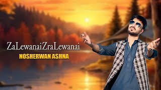 Za Lewanai Zra Lewanai  Nosherwan Ashna  New Pashto Songs 2024 [upl. by Chick]