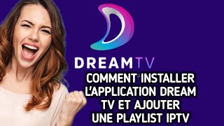 Comment installertélécharger lapplication Dream TV et ajouter une liste de lecture IPTV [upl. by Bayless]