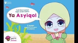 Lagu Anak Islami  Ya Asyiqol Annisa Princess Academy Cover [upl. by Lachlan]