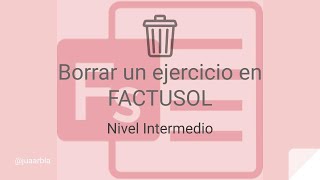 Cómo borrar 🗑 un ejercicio en FACTUSOL [upl. by Helman]