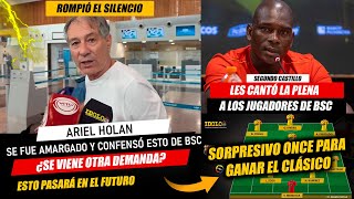 Holan rompió el silencio y se fue confesando esto de BSC  EL 11 DE SEGUNDO CASTILLO PARA EL CLÁSICO [upl. by Ueih530]