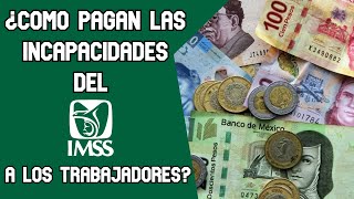 Como pagan las incapacidades del IMSS a los trabajadores [upl. by Suirtemid]