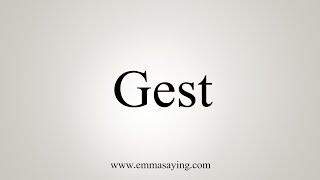 How To Say Gest [upl. by Jahncke]