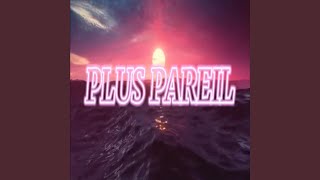 Plus pareil [upl. by Arednaxela]