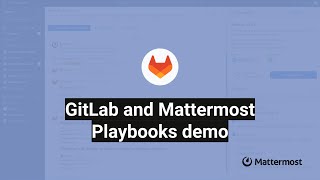 GitLab and Mattermost Playbooks Demo [upl. by Aetnahc785]