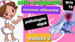 RÉVISION module 3 AIDESOIGNANTE  NOUVEAU référentiel Aidesoignante pathologies aiguë [upl. by Jac197]