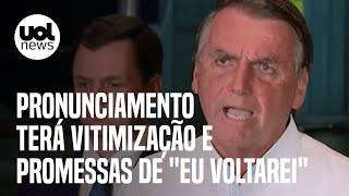 Bolsonaro fará pronunciamento com vitimização e promessas de eu voltarei [upl. by Laughry]