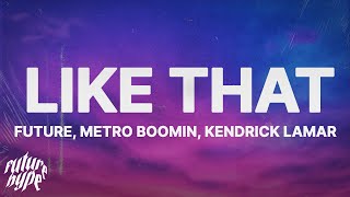 Future Metro Boomin Kendrick Lamar  Like That Lyrics [upl. by Julio]