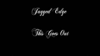 Jagged Edge  This Goes Out [upl. by Karlotte]