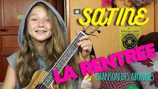 LA RENTREE 🎉CHANSON DES ABONNES SATINE [upl. by Schulein]