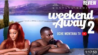 A WEEKEND AWAY 2 REVIEW  LATEST NOLLYWOOD MOVIE REVIEW STARRING UCHE MONTANA ESO DIKE [upl. by Mavilia]