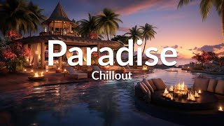 PARADISE CHILLOUT New Age amp Calm  Wonderful Playlist Lounge Chill out  Ambient [upl. by Ennavoj]