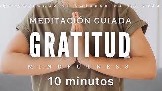 Meditación guiada GRATITUD 🙏🏼  10 minutos MINDFULNESS [upl. by Aihset196]