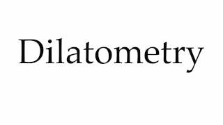 How to Pronounce Dilatometry [upl. by Nerrawed]