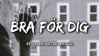 estraden Victor Leksell  Bra för dig Lyrics [upl. by Innavoij673]