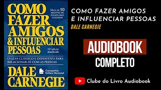 COMO FAZER AMIGOS E INFLUENCIAR PESSOAS  Audiobook  Completo  Dale Carnegie [upl. by Notecnirp]