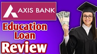 Axis Bank Education Loan Review  How To Apply for education Loan In Axis Bank [upl. by Rolo]