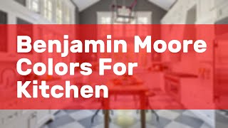 Benjamin Moore Colors For Kitchen [upl. by Airda311]