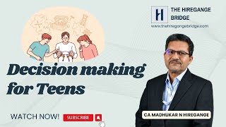 Decision making for Teens  CA Madhukar N Hiregange  The Hiregange Bridge [upl. by Urd]