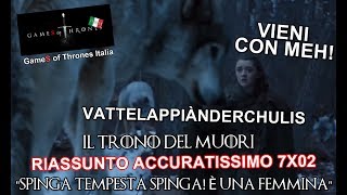 RECENSIONE GAME OF THRONES 7X02 RIASSUNTO ACCURATISSIMO quotSPINGA TEMPESTA SPINGA È UNA FEMMINAquot [upl. by Milon]