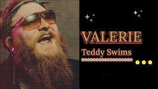 VALERIE  Rendition By Teddy Swims [upl. by Asa]