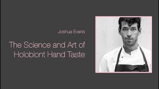 The Science and Art of Holobiont Hand Taste  by Associate Professor Joshua Evans from DTU [upl. by Icyak]