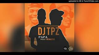 DJ TPZPapa ft Paymaster [upl. by Weingartner]