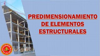 PREDIMENSIONAMIENTO DE ELEMENTOS ESTRUCTURALES EN EDIFICACIONES [upl. by Jerrold]