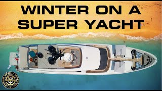 WHERE DO SUPER YACHTS GO IN THE WINTER Captains Vlog 117 [upl. by Hekking]