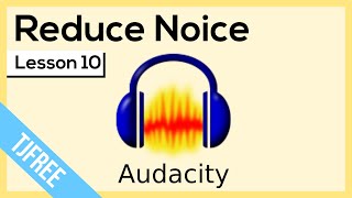 Audacity Lesson 10  Noise Reduction amp Remove Background Noice [upl. by Animar]