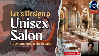 Lets Design a Unisex Salon Live concepts amp the detail  How to design Salon  Rupesh ranges [upl. by Seniag]