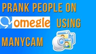 How to use ManyCam to prank people on Omegle [upl. by Gwynne]