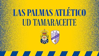 UD Las Palmas Atlético vs UD Tamaraceite  UD Las Palmas [upl. by Nilkoorb]